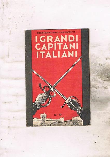 I grandi capitani italiani. N° 10 della prima serie della bibliotechina delle lane Marzotto - copertina