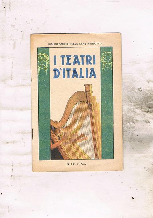 I teatri d'Italia. N° 17 della seconda serie della bibliotechina delle lane Marzotto - copertina