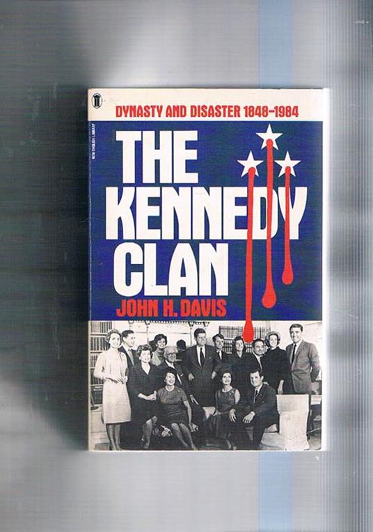 The Kennedy clan. Dynasty and disaster 1848-1984 - John H. Davis - copertina