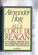 Alla corte di Reagan. La mia nomina a segretario di stato. El Salvador. Aperture con la Cina. L' Opzione zero. Il caso Polacco. La guerra delle Falkland. La crisi Libanese. Il boom del dollaro