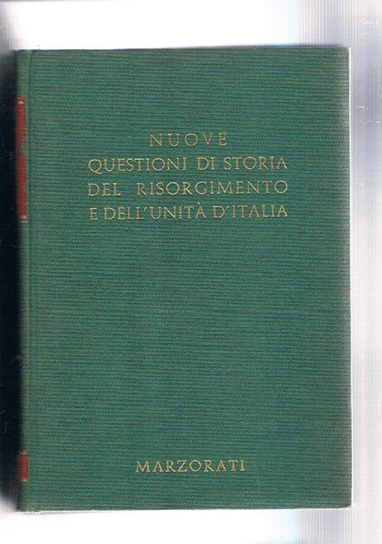 Nuove questioni di storia del risorgimento e dell'unità d'Italia vol. I-II. Il risorgimento nella storiografia contemp. partiti politici e correnti di pensiero dispotismo illuminato il 1848 le guerre dell'unità la questione meridionale ecc - Domenico Bulferetti - copertina