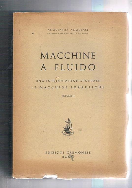 Macchine a fluido: una introduzione generale-Le macchine idrauliche - Anastasio Anastasi - copertina