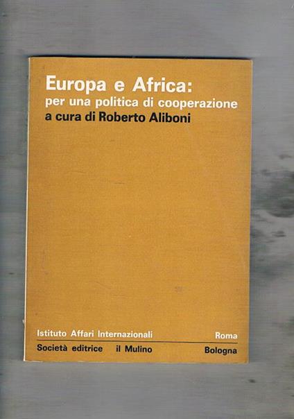 Europa e Africa: per una politica di cooperazione - Roberto Aliboni - copertina