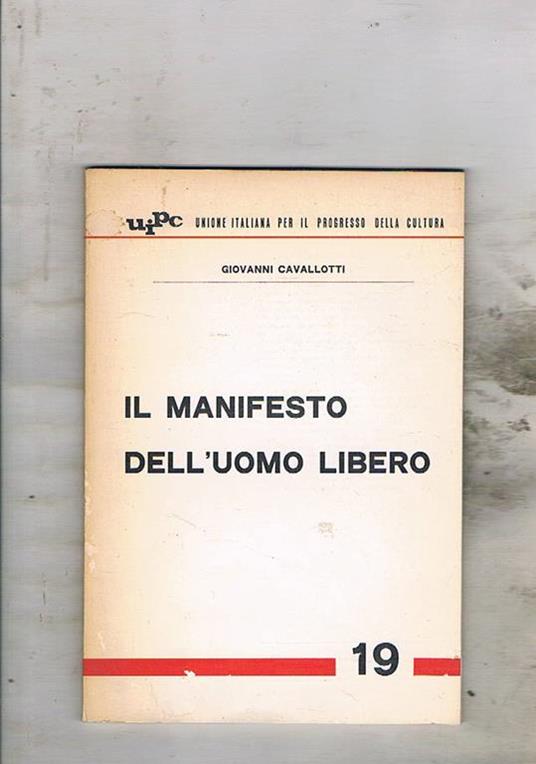 Il manifesto dell'uomo libero. (Prefazione di Roberto Gervaso) - Giovanni Cavallotti - copertina
