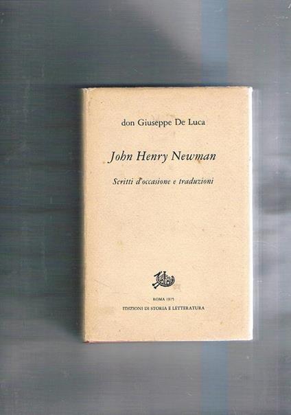 John Henry Newman. Scritti d'occasione e traduzioni - Giuseppe De Luca - copertina