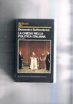 La chiesa nella politica italiana. (944-1963). Alle origini del compromesso storico