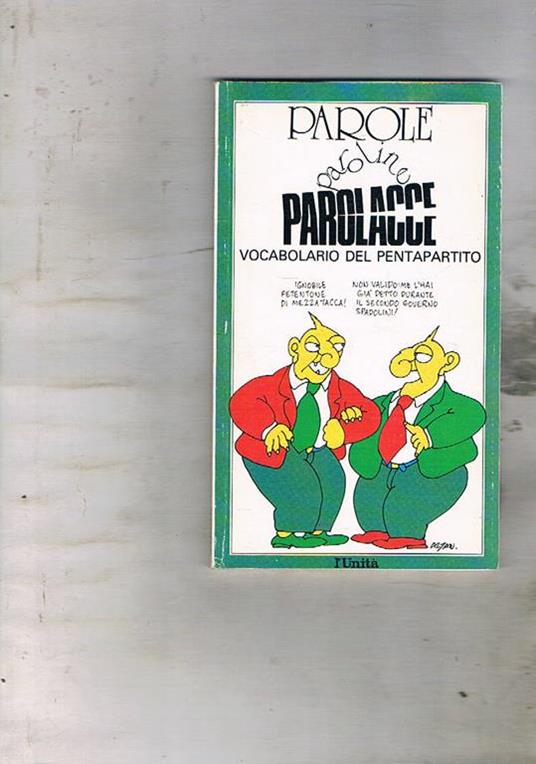 Parole, paroline, parolacce. Vocabolarietto del pentapartito. Introduz. di T.De Mauro. Suppl. al n° 128 de l'Unità - copertina