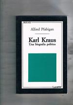 Karl Kraus. Una biografia politica. Traduzine di Paola Sorge