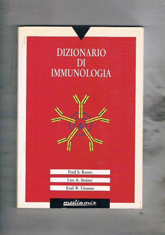 Dizionario di immunologia - Fred Rosen,Lisa Steiner,Emil Unanue - copertina