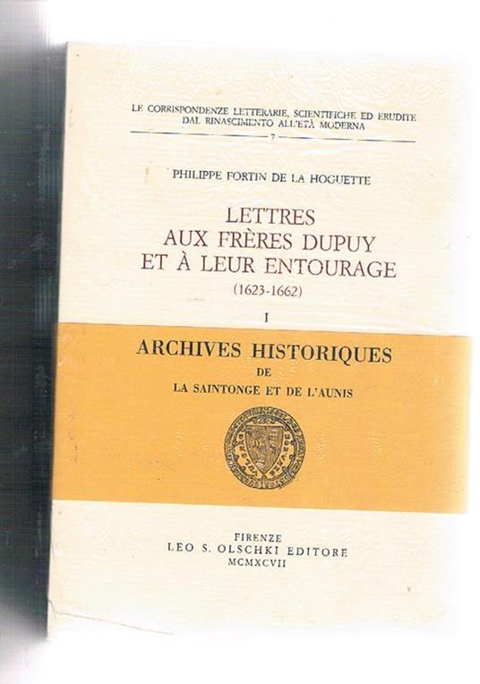Lettres aux frères Dupuy et à leur entourage (1623-1662) - Philippe Fortin de La Hoguette - copertina