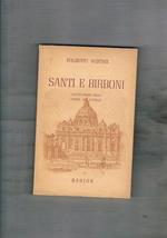 Santi e birboni. Luci e ombre nella storia dei giubilei. Cronache di tutti gli anni santi: dal 22 febbraio 1300 al 9 luglio 1950