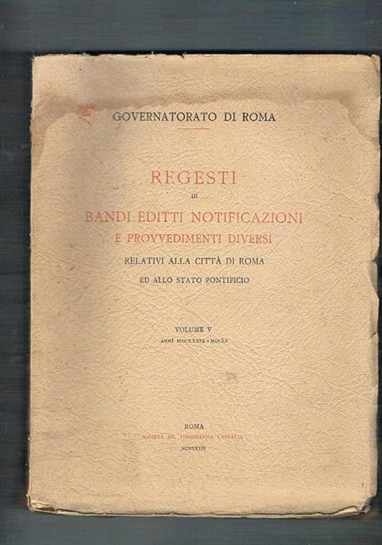 Regesti di bandi editti notificazioni e provvedimenti diversi relativi alla città di Roma ed allo Stato Pontificio. Vol. V° anni 1639-1655 - copertina