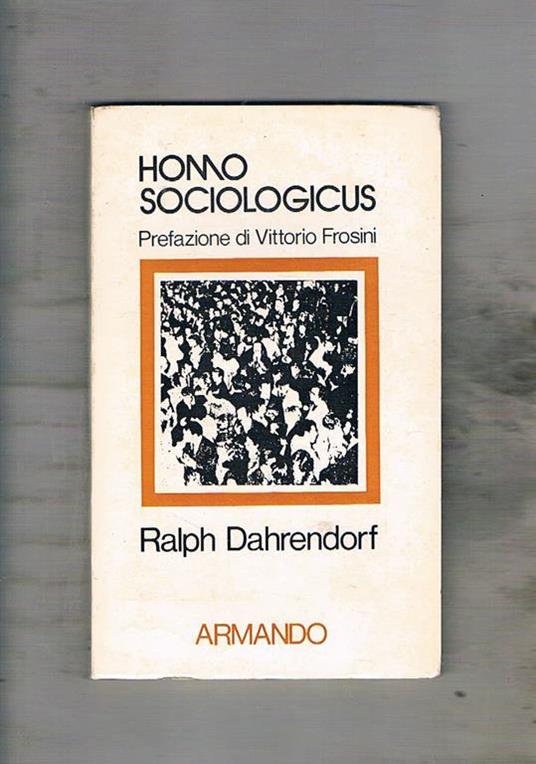 Homo sociologicus. Uno studio sulla storia, il significato e laa critica della categoria di ruolo sociale. Prefaz. di Vittorio Frosini - Ralph Dahrendorf - copertina