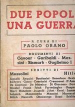 Due popoli una guerra. Scritti di Mussolini e Hitler, Agnelli, Asquini Beneduce, Ciano, De Marsico, DreslerGasparini, Marescalchi, Neurath e molti altri. Con ducumenti di Cavour, garibaldi Mazzini, Bismarck, Guglielmo I°. Testo Italiano e tedesco