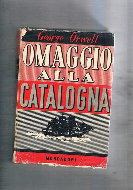 Omaggio alla Catalogna. Memoria contro i responsabili delle tristi giornate di Barcellona. Prima edizione - George Orwell - copertina