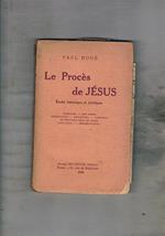 Le Procès de Jésus étude historique et juridique. L'iculpé, son crime, arrestation, procedure, jugement, execution…