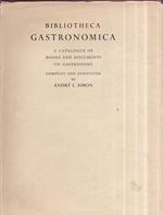 Bibliotheca Gastronomica. A Catalogue of Books and Documents of Gastronomu compiled and annotated with an introduction. The production, taxation, distribution and consumption of food and drink, their use and abuse in all times ans among all peoples d