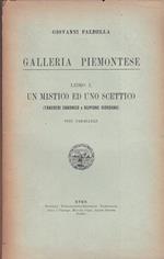 Galleria piemontese. Libro I. Un mistico ed uno scettico (Tancredi Canonico e Scipione Giordano). Vite parallele. Libro II. Un oratore ed un aratore. Tommaso Villa e Felice Garelli. Libro III. Lo spirito delle acque e lo spirito delle armi (con un pr