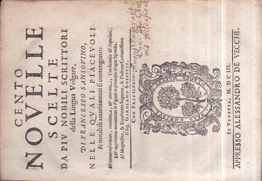 Cento Novelle scelte da più nobili scrittori della Lingua Volgare, nelle quali piacevoli & notabili avvenimenti si contengono: di nuovo reformate, rivedute, & corrette, con licentia de' Superiori, & aggiuntovi novamente le Figure in principio d' ogni Nove - Francesco Sansovino - copertina