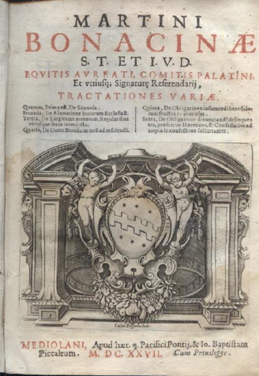 Tractationes Variae. Quarum, prima est, de simonia. Secunda, de alienatione bonorum ecclesiasticorum. Tertia, de largitione munerum, regularibus vtriusque sexus interdicta. Quarta, de onere, beneficiariorum ad residendum. Quinta, de obligatione insum - Martino Bonacina - copertina