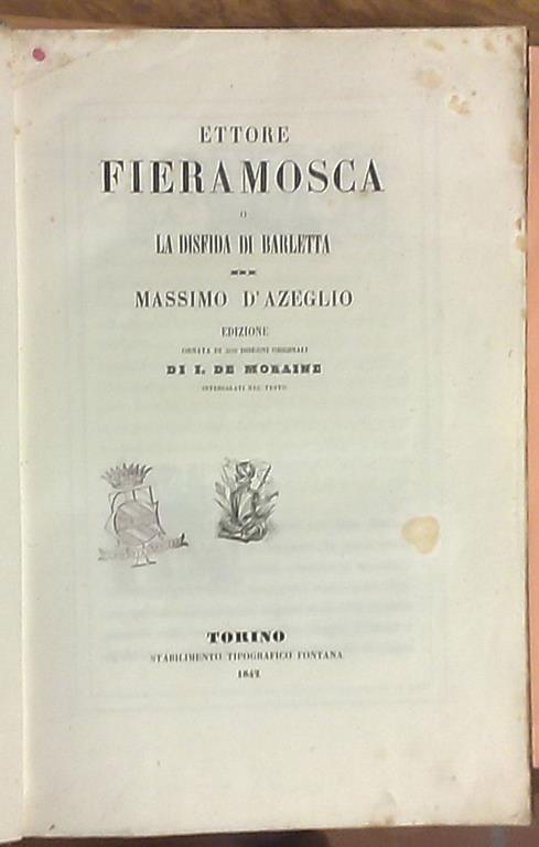 Ettore Fieramosca o la disfida di Barletta. Edizione Ornata Di 200 Disegni Originali Di I. De Moraine Intercalati Nel Testo - Massimo D'Azeglio - copertina