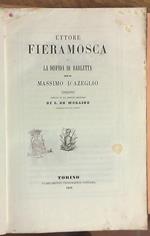 Ettore Fieramosca o la disfida di Barletta. Edizione Ornata Di 200 Disegni Originali Di I. De Moraine Intercalati Nel Testo