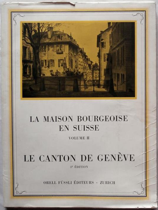 La Maison Bourgeoise en Suisse / Das Bürgerhaus in der Schweiz. Volume II. Le Canton de Genève II. Band Kanton Genf. 3E Édition - copertina