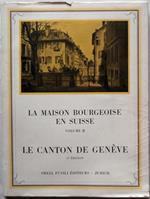 La Maison Bourgeoise en Suisse / Das Bürgerhaus in der Schweiz. Volume II. Le Canton de Genève II. Band Kanton Genf. 3E Édition