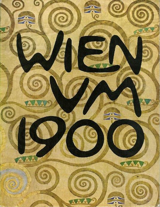 Wien um 1900. Ausstellung veranstaltet vom Kulturamt der Stadt Wien. 5. Juni Bis 30. August 1964 - copertina