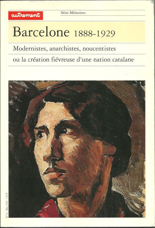 Barcelone 1888. 1929. Modernistes, anarchistes, noucentistes ou la creation fievreuse d'une nation catalane - Alejandro Sanchez - copertina