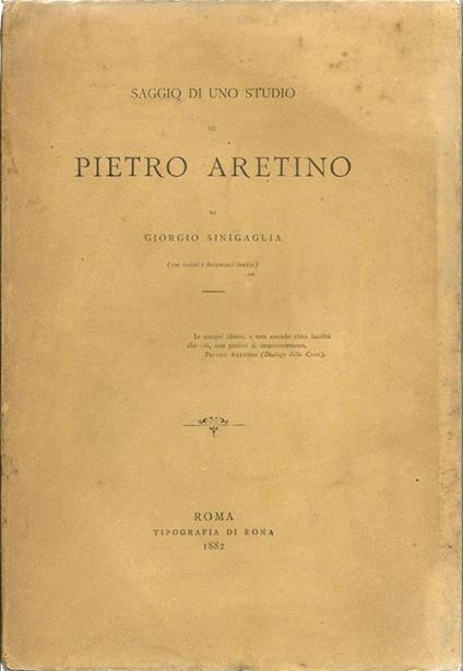 Saggio di uno studio su Pietro Aretino. Con Scritti E Documenti Inediti - Giorgio Sinigaglia - copertina