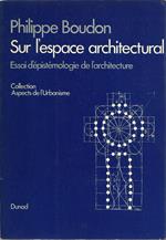 Sur l'espace architectural. Essai d'épistémologie de l'architecture