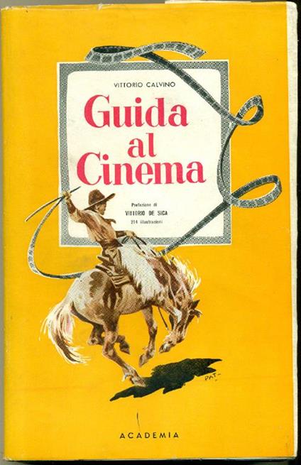 Guida al cinema. Prefazione Di Vittorio De Sica - Vittorio Calvino - copertina