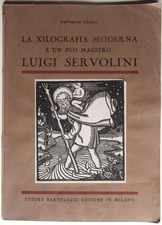 La xilografia moderna e un suo maestro Luigi Servolini - Raffaello Delogu - copertina