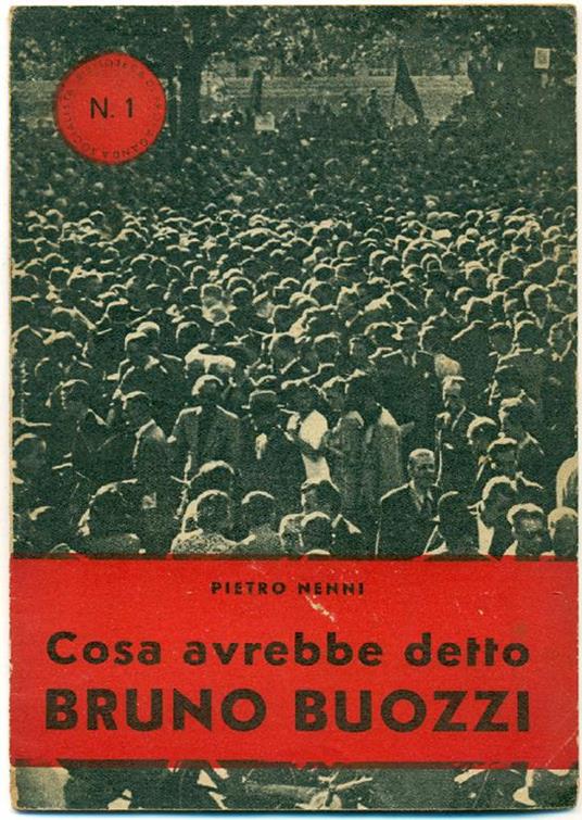 Cosa avrebbe detto Bruno Buozzi. Discorso tenuto Al teatro Adriano di Roma il 4 luglio 1944 - Pietro Nenni - copertina