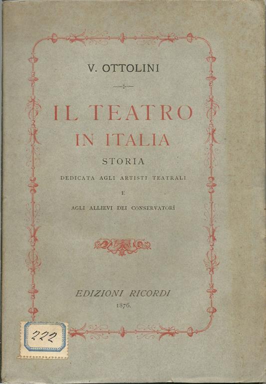 Il teatro in Italia. Storia dedicata agli artisti teatrali e agli allievi dei Conservatorî - Vittore Ottolini - copertina