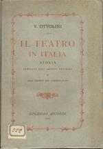 Il teatro in Italia. Storia dedicata agli artisti teatrali e agli allievi dei Conservatorî