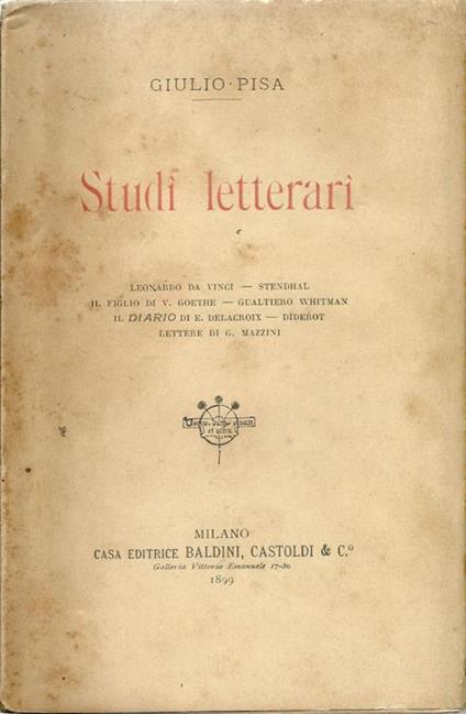 Studi letterari. Leonardo Da Vinci. Stendhal. Il Figlio Di V. Gohete. Gualtiero Whitman. Il Diario Di E. Delacroix. Diderot. Lettere Di G. Mazzini - Giulio Pisa - copertina