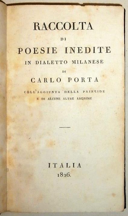 Raccolta di poesie inedite in dialetto milanese. Coll'aggiunta della Prineide e di alcune altre anonime - Carlo Porta - copertina