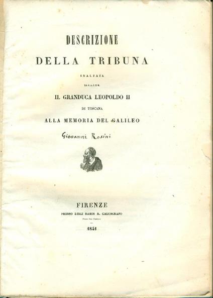 Descrizione della Tribuna inalzata da S. A. I e R. il Granduca Leopoldo II di Toscana alla Memoria del Galileo - Giovanni Rosini - copertina