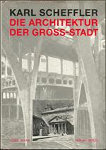 Die Architektur der Gross-Stadt. Mit Einem Nachwort Zur Neuausgabe Von Helmut Geisert