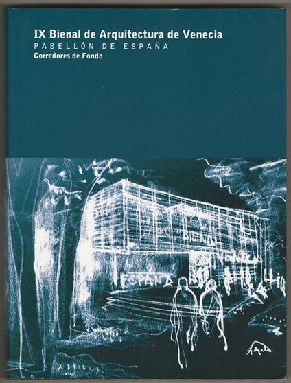 IX Bienal de Arquitectura de Venecia. Pabellon De Espana. Corredores de Fondo - copertina