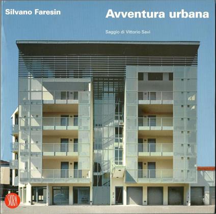 Silvano Faresin. Avventura urbana - Vittorio Savi - copertina