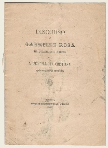 Discorso per l'inaugurazione in Brescia del Museo dell'età cristiana seguita nel giorno 23 agosto 1882 - Gabriele Rosa - copertina