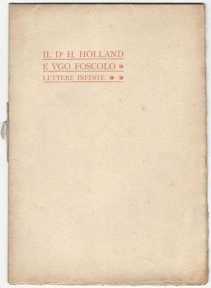 Il dr. H. Holland e Ugo Foscolo, lettere inedite - Guido Biagi - copertina