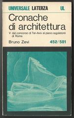 Cronache di architettura. Vol. V dal concorso di Tel-Aviv al piano regolatore di Roma