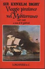 Viaggio piratesco nel mediterraneo 1627-1629. A cura di Vittorio Gabrieli. Trentanove illustrazioni nel testo sette illustrazioni fuori testo