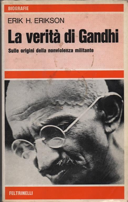 La verità di Gandhi. Sulle origini della nonviolenza militante - Erik H. Erikson - copertina