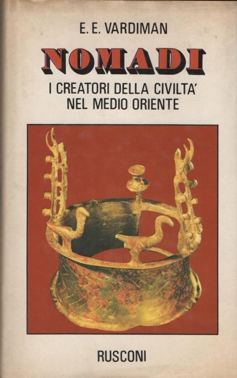 Nomadi. I creatori della civiltà nel Medio Oriente - Ernest E. Vardiman - copertina