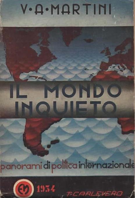 Il mondo inquieto. Panorami e problemi di politica internazionale - copertina